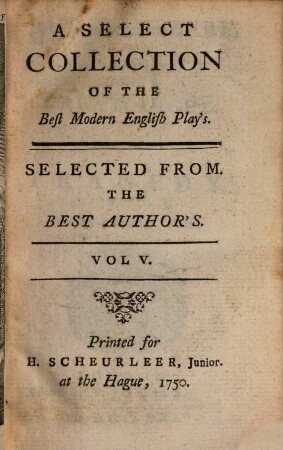 A Select Collection Of The Best Modern English Play's : Selected From. The Best Author's, 5