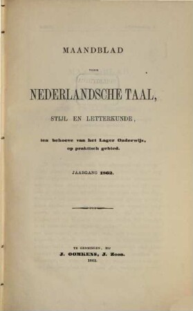 Maandblad voor Nederlandsche Taal, Stijl en Letterkunde ten behoeve van het Lage Onderwijo op praktisch gebied, 1862