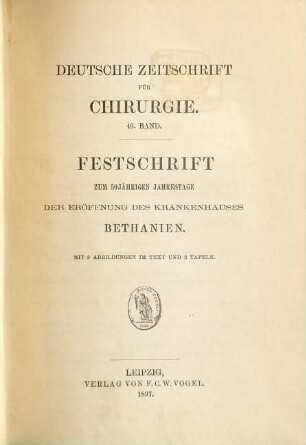 Deutsche Zeitschrift für Chirurgie. 46. 1897