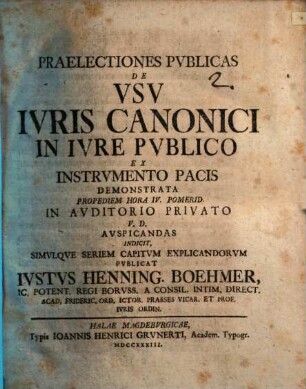Praelectiones publicas de usu iuris canonici in iure publico ex instrumento pacis demonstrata ... indicit, simulque seriem capitum explicandorum publicat Iustus Henning. Boehmer