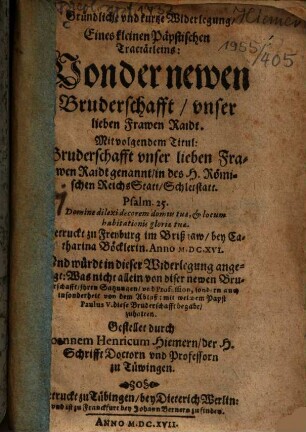 Gründliche und kurtze Widerlegung eines kleinen päpstlichen Tractätleins: Von der newen Bruderschafft unser lieben Frawen Raidt : Mit volgendem Titul: Bruderschafft unser lieben Frawen Raidt genannt, in ... Schletstatt