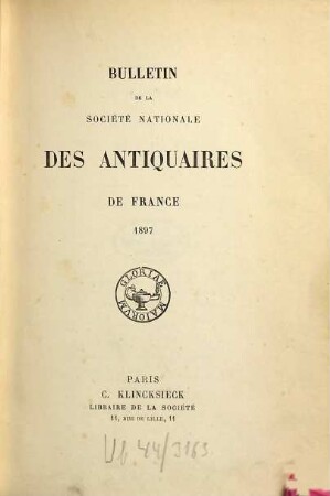 Bulletin de la Société Nationale des Antiquaires de France. 1897