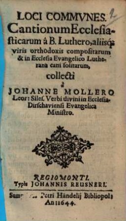 Loci Commvnes [Communes], Cantionum Ecclesiasticarum à B. Luthero, aliisq[ue] viris orthodoxis compositarum & in Ecclesia Evangelico Lutherana cani solitarum