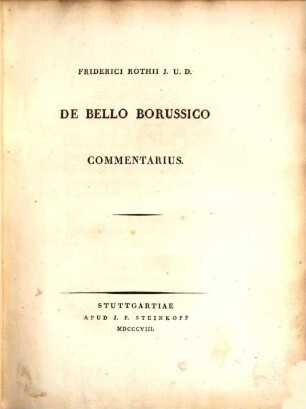 [Carl Johann] Friderici Rothii De bello Borussico commentarius