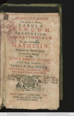 Aegidii Strauchii Prof: quond: P. Witteb: Tabulae Sinuum Tangentium Logarithmorum Et per universam Mathesin