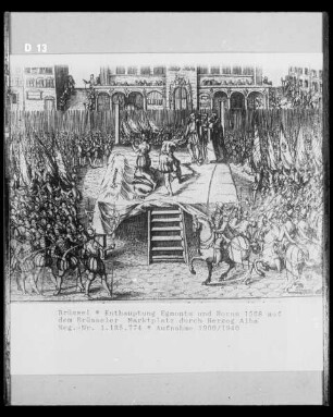 Brüssel, Enthauptung Egmonts und Horns 1568 auf dem Marktplatz in Brüssel durch Herzog Alba