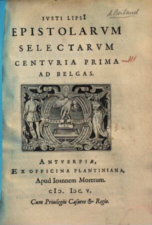 Ivsti Lipsi[i] Epistolarvm Selectarvm Centvria ... Ad Belgas, Centvria Prima