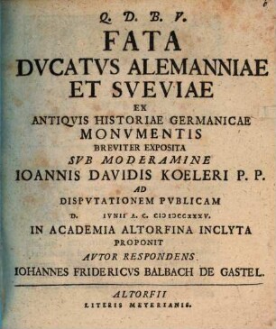 Fata Dvcatvs Alemanniae Et Sveviae Ex Antiqvis Historiae Germanicae Monvmentis Breviter Exposita