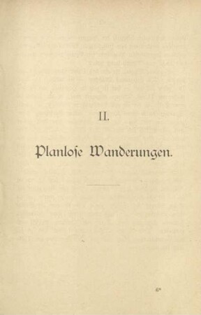 II. Planlose Wanderungen