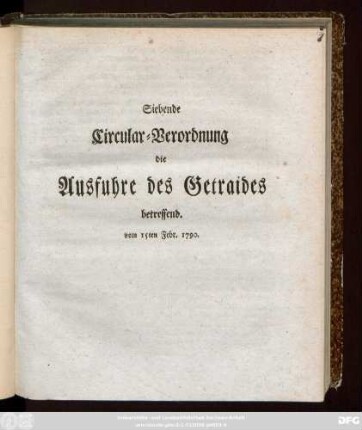 Siebende Circular-Verordnung die Ausfuhre des Getraides betreffend : vom 15ten Febr. 1790