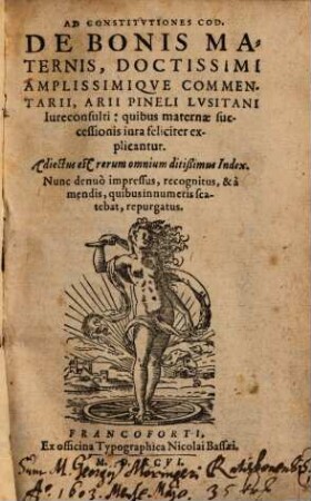 Ad Constitvtiones Cod. De Bonis Maternis, Doctissimi Amplissimiqve Commentarii, Arii Pineli Lvsitani : quibus maternae successionis iura feliciter explicantur