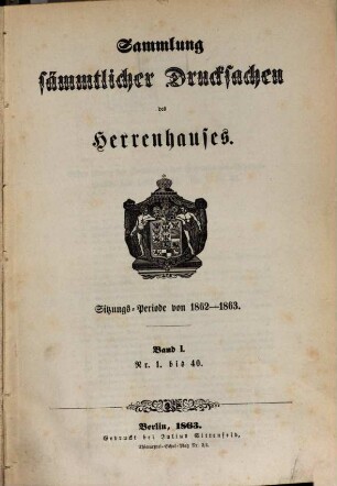 Sammlung sämmtlicher Drucksachen des Herrenhauses. 1862/63,1 = Sitzungs-Periode von 1862 - 1863 (1863)