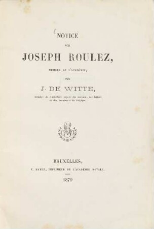 Notice sur Joseph Roulez, Membre de l'Académie