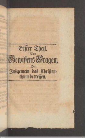 Erster Theil: Von Gewissens-Fragen, die insgemein das Christenthum betreffen