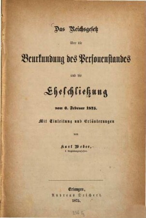 Das Reichsgesetz über die Beurkundung des Personenstandes und die Eheschließung vom 6. Februar 1875 : Mit Einleitung und Erläuterungen