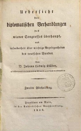 Uebersicht der diplomatischen Verhandlungen des Wiener Congresses überhaupt, und insonderheit über wichtige Angelegenheiten des teutschen Bundes, 2