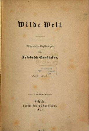 Wilde Welt : gesammelte Erzählungen, 3. Band