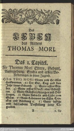 Das I. Capitel. Sir Thomas Mori Eltern, Geburt, Auferziehung, Studia und ersten Beförderungen in seiner Jugen