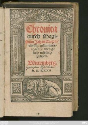 Chronica || durch Magi=||strum Johan Carion/|| vleissig zusamen ge=||zogen/ menig=||lich nützlich || zu lesen.||