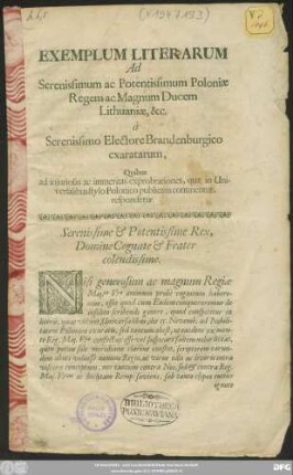 Exemplum Literarum Ad Serenissimum ac Potentissimum Poloniae Regem ac Magnum Ducem Lithuaniae, &c. a Serenissimo Electore Brandenburgico exaratarum, Quibus ad iniuriosas ac immeritas exprobrationes, quae in Universalibus stylo Polonico publicatis continentur, respondetur : [Dabantur ex Arce Nostra Coloniae ad Suevum, die 22. Novemb: 1698.]