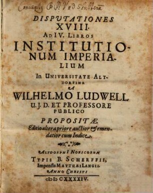 Disputationes XVIII ad IV. libros Institutionum Imperialium
