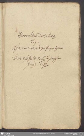 Vorraths-Rechnung beym Hammerwerck zu Paprotzan Vom 1sten Julij 1736 biß 29ten Junij 1737