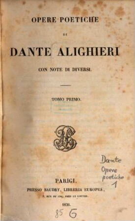 Opere poetiche. 1. Vita di Dante / scritta da G. Tiraboschi. Le poesie liriche. Le rime della vita nuova. Le rime del Convito. Le rime diverse