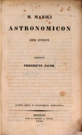 M. Manili Astronomicon : libri qvinqve ; accedit index et diagrammata astrologica