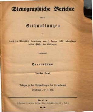 Stenographische Berichte über die Verhandlungen des Preußischen Herrenhauses. 1876,2. ... der durch die Allerhöchste Verordnung vom 8. Jan. 1876 einberufenen beiden Häuser des Landtages