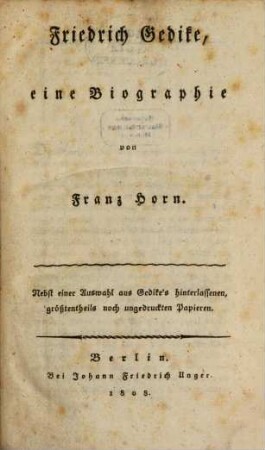 Friedrich Gedike : eine Biographie ; Nebst einer Auswahl von Gedike's hinterlassenen, größtentheils noch ungedruckten Papieren
