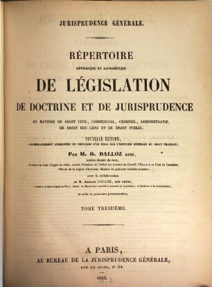 Répertoire méthodique et alphabétique de législation de doctrine et de jurisprudence en matière de droit civil, commercial, criminel, administratif, de droit des gens et de droit public, 13