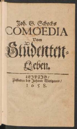 Joh. G. Schochs Comoedia Vom Studenten-Leben