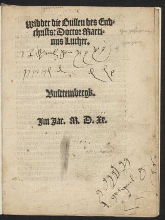 Widder die Bullen des End=||christs: Doctor Marti=||nus Luther.||