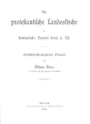Die protestantische Landeskirche des Königreichs Bayern diess. d. Rh. : statistisch-theologischer Versuch