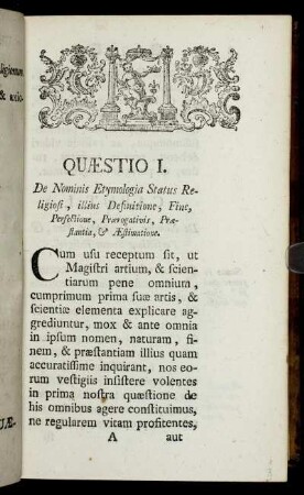 Quæstio I. De Nominis Etymologia Status Religiosi, illius Definitione, Fine, Perfectione, Prærogativis, Præstantia, & Æstimatione.