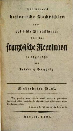 Christoph Girtanners Historische Nachrichten u. politische Betrachtungen über die französische Revolution. 17.