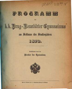 Programm des K.K. Prag-Neustädter Gymnasiums am Schlusse des Studienjahres .... 1872