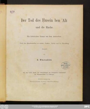 Der Tod des Ḥusein ben ʾAlí und die Rache : ein historischer Roman aus dem Arabischen ; nach den Handschriften zu Gotha, Leiden, Berlin und St. Petersburg übersetzt