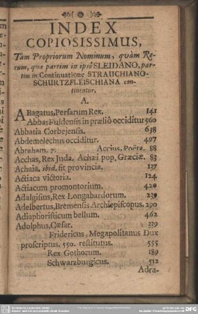 Index Copiosissimus, Tam Propriorum Nominum, quam Rerum, quae partim in ipso Sleidano, partim in Continuatione Strauchiano-Schurtzfleischiana continentur