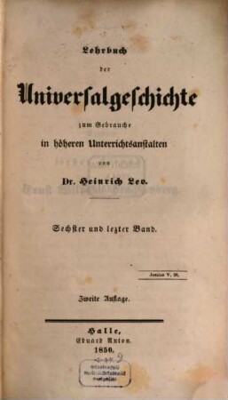 Lehrbuch der Universalgeschichte : zum Gebrauche in höheren Unterrichtsanstalten. 6