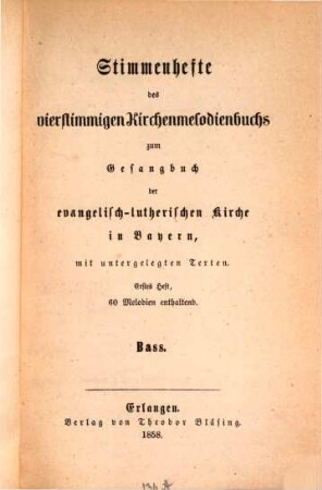 Stimmenhefte des vierstimmigen Kirchenmelodienbuchs zum Gesangbuch der evangelisch-lutherischen Kirche in Bayern, mit untergelegten Texten, 1[,2]. Bass : 60 Melodien enthaltend