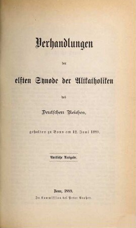 Verhandlungen der ... Synode der Altkatholiken des Deutschen Reiches, gehalten zu Bonn. 11.1889