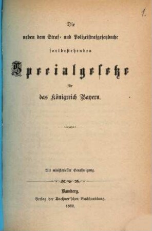 Die ueber dem Straf- und Polizeistrafgesetzbuche fortbestehenden Specialgesetze für das Königreich Bayern