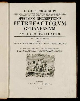 Jacobi Theodori Klein Imper. Acad. Scient. Petrop. Reg. Societ. Lond. Acad. Bonon. Aliarvmqve Dvm Inter Vivos Esset Societat. Membri, Specimen Descriptionis Petrefactorvm Gedanensivm Cvm Syllabo Tabvlarvm