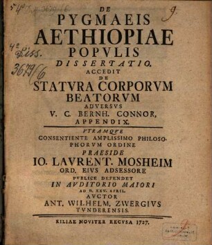 De Pygmaeis, Aethiopiae populis dissertatio : Accedit de statura corporum beatorum adversus V. C. Bernh. Connor Appendix