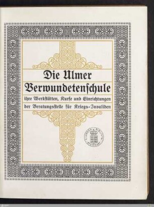 [Hauptbd.]: Ihre Werkstätten, Kurse und Einrichtungen der Beratungsstelle für Kriegs-Invaliden