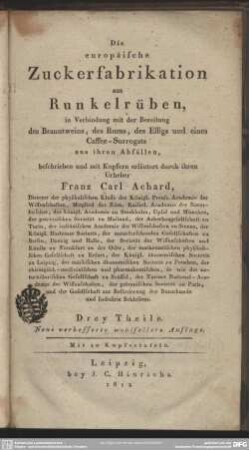 Die europaeische Zuckerfabrikation aus Runkelrüben : in Verbindung mit der Bereitung des Branntweins, des Rums, des Essigs und eines Caffee-Surrogats aus ihren Abfällen