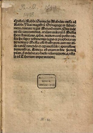 Epistola Rabbi Samuelis Jsrahelite missa ad Rabbi Ysaac magistru[m] Synagoge in subiulmeta. ciuitate regis Morochorum : Qua iudeus ille catecuminus. aridam iudeoru[m] d[e] Messia spem stimulans. ipsos. necnon eoru[m] posteros. sua spe super testimonijs legis et prophetaru[m] de venturo Messia esse frustratos. ... apertissime demonstrat. Annexa est etiam in fine Pontij pilati. d[e] indubitata hiesu resurrectione. epistola ad Tiberium imperatorem