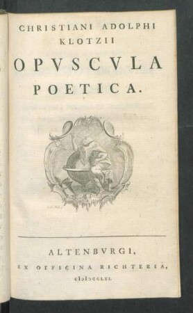Christiani Adolphi Klotzii Opvscvla Poetica