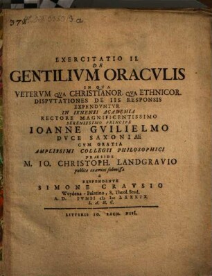 Exercitatio II. De Gentilivm Oracvlis : In Qva Vetervm Qva Christianor. Qva Ethnicor. Dispvtationes De Iis Responsis Expendvntvr